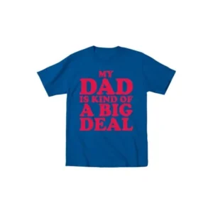 My Dad Is Kind Of Big Deal - Toddler Short Sleeve Tee