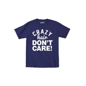 Crazy Hair Don't Care White Font Funny Kid Humor Fashion Novelty Toddler T-Shirt