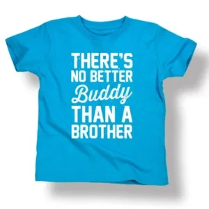 Theres No Better Buddy Than a Brother Kids Hip Cool Trendy Cute-Toddler Tee
