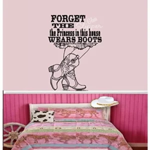 FORGET THE Glass Slipper, THE PRINCESS IN THIS HOUSE WEARS BOOTS ~ WALL DECAL, 13" X 20"