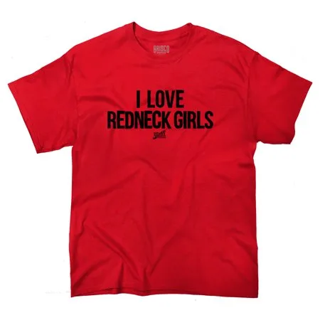 Funny Redneck Life Clothing I Love Redneck Girls T-Shirt by Brisco Brands