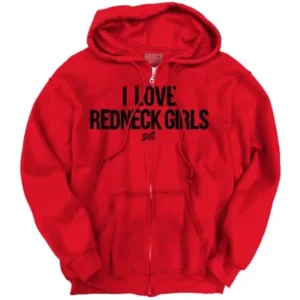 Funny Redneck Life Clothing I Love Redneck Girls Zip Hoodie by Brisco Brands