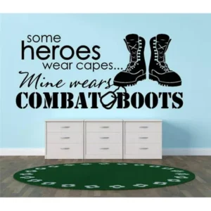 Custom Wall Decal Some Heroes Wear Capes Mine Wears Combat Boots Vinyl Wall 12x26"