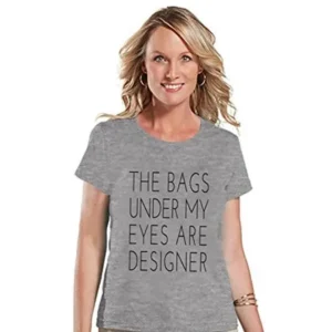 Custom Party Shop Womens The Bags Under My Eyes Are Designer Funny T-shirt - Medium