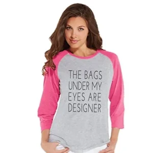 Custom Party Shop Womens The Bags Under My Eyes are Designer Funny Raglan Shirt Large Pink