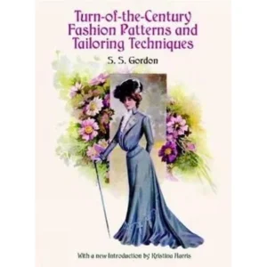 Dover Fashion and Costumes: Turn-Of-The-Century Fashion Patterns and Tailoring Techniques (Paperback)