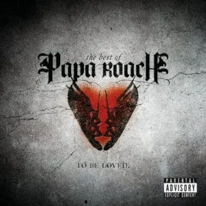 ...To Be Loved: The Best Of Papa Roach (explicit)