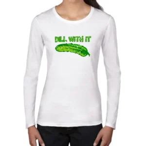 Dill With It - Funny Pickle Deal With It Women's Long Sleeve T-Shirt