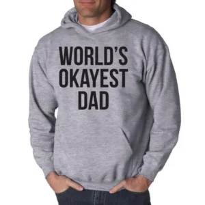 Okayest Dad Sweater Funny T shirts for Dad Novelty Mens Humorous Hoodie