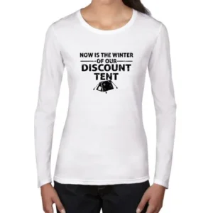 Now Is the Winter of our Discount Tent - Camping Hiking Women's Long Sleeve T-Shirt