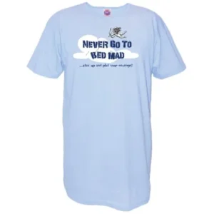 Never Go To Bed Mad...Stay Up and Plot Your Revenge! Cotton Nightshirt