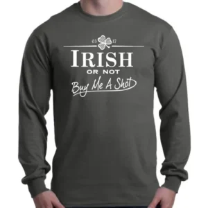 Shop4Ever Men's Irish Or Not Buy Me A Shot White St. Patricks Long Sleeve Shirt