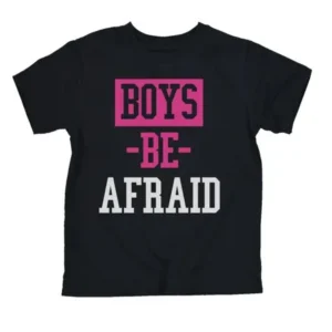 Boys be Afraid Funny Girls Text Phrase Girl Humor Tween Novelty Youth T-Shirt