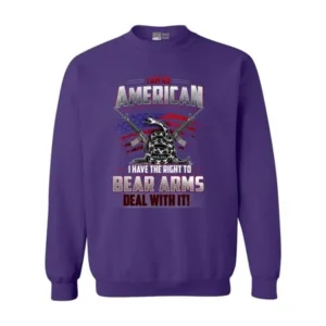 I Am An American I Have The Right To Bear Arms Deal With It DT Crewneck Sweatshirt