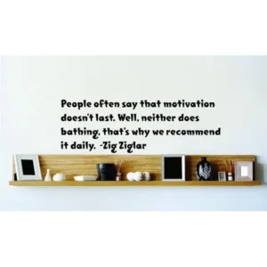 Custom Wall Decal People Often Say That Motivation DoesnÃƒÂ¢Ã¢â€šÂ¬Ã¢â€žÂ¢t Last. Well, Neither Does BathingThatÃƒÂ¢Ã¢â€šÂ¬Ã¢â€žÂ¢s Why We Recommend It Daily Wall 22x22