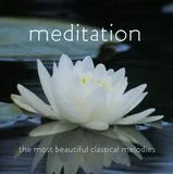 Meditation: The Most Beautiful Classical Melodies [CD]