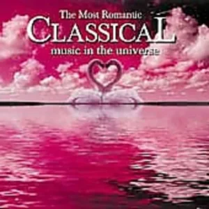Most Romantic Classical Music in the Universe / Various