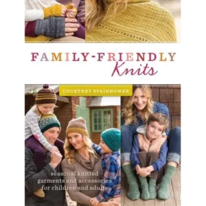 Family-Friendly Knits : Seasonal Knitted Garments and Accessories for Children and Adults (Paperback)