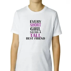 Every Short Girl Needs A Tall Best Friend Boy's Cotton Youth T-Shirt