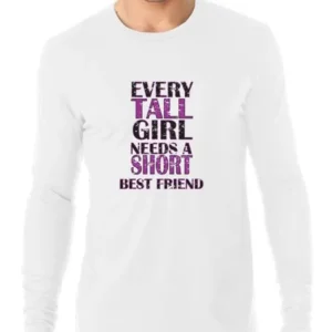 Every Tall Girl Needs A Short Best Friend Men's Long Sleeve T-Shirt