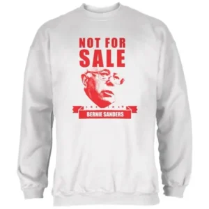 Election 2020 Bernie Not For Sale White Adult Sweatshirt - 2X-Large